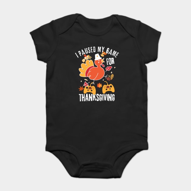 I Paused My Game For Thanksgiving Baby Bodysuit by The WYLD Tribe